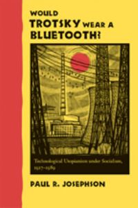 Book Cover for Would Trotsky Wear a Bluetooth? by Paul R Josephson