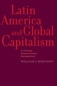 Book Cover for Latin America and Global Capitalism by William I Robinson