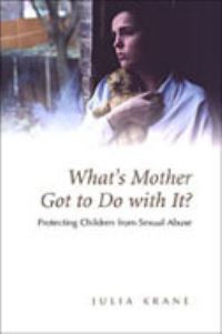 Book Cover for What's Mother Got to Do With It? by Suzanne Kingsmill, Benjamin Schlesinger