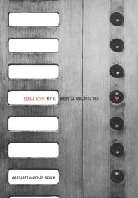 Book Cover for Social Work in the Hospital Organization by Margaret Brock