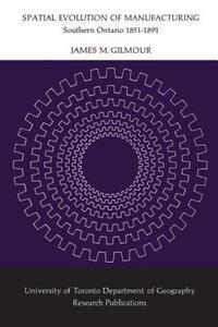 Book Cover for Spatial Evolution of Manufacturing by James M Gilmour