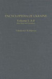 Book Cover for Encyclopedia of Ukraine. Vol.1 A-F by Volodymyr Kubiiovych, Canadian Institute of Ukrainian Studies, Naukove tovarystvo im Shevchenka, Canadian Foundation for Ukrainian Studies