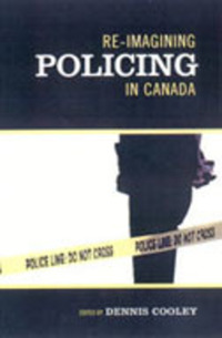 Book Cover for Re-Imagining Policing in Canada by Dennis Cooley