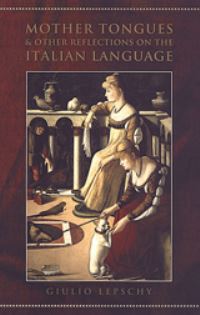 Book Cover for Mother Tongues and Other Reflections on the Italian Language by Giulio C Lepschy