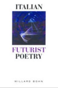 Book Cover for Italian Futurist Poetry by Willard Bohn