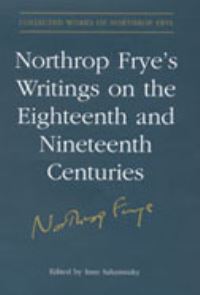 Book Cover for Northrop Frye's Writings on the Eighteenth and Nineteenth Centuries by Northrop Frye, Imre Salusinszky