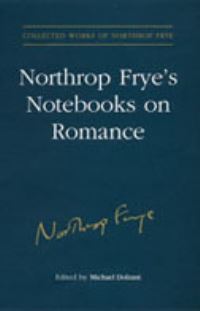 Book Cover for Northrop Frye's Notebooks on Romance by Northrop Frye, Michael Dolzani