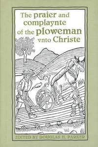 Book Cover for The Praier and Complaynte of the Ploweman Vnto Christe by Nicholas De Maria Harney