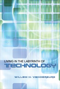 Book Cover for Living in the Labyrinth of Technology by Willem H Vanderburg