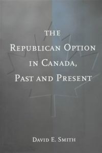 Book Cover for The Republican Option in Canada, Past and Present by David E Smith