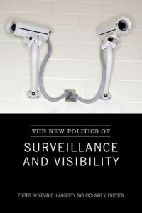 Book Cover for The New Politics of Surveillance and Visibility by Kevin D Haggerty, Richard V Ericson