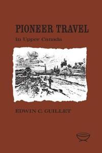 Book Cover for Pioneer Travel in Upper Canada by Edwin Guillet