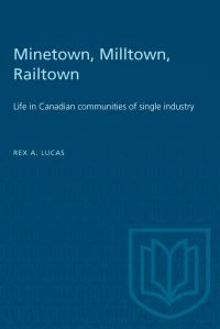 Book Cover for Minetown, Milltown, Railtown by Rex Lucas