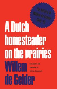 Book Cover for A Dutch Homesteader on the Prairies by Willem de Gelder