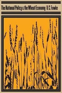 Book Cover for The National Policy and the Wheat Economy by Vernon Fowke