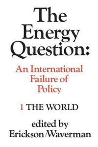 Book Cover for The Energy Question Volume One: The World by Edward Erickson, Leonard Waverman