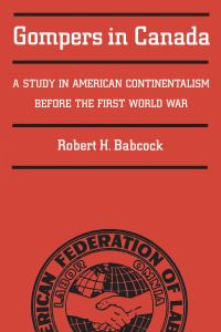 Book Cover for Gompers in Canada by Robert Babcock