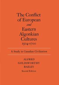 Book Cover for The Conflict of European and Eastern Algonkian Cultures, 1504-1700 by Alfred Goldsworthy Bailey