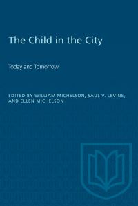 Book Cover for The Child in the City (Vol. I) by William Michelson, Saul Levine, Ellen Michelson