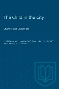 Book Cover for The Child in the City (Vol. II) by William Michelson, Saul Levine, AnnaRose Spina