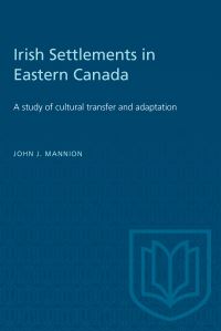 Book Cover for Irish Settlements in Eastern Canada by John Mannion