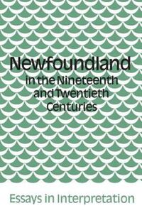 Book Cover for Newfoundland in the Nineteenth and Twentieth Centuries by James Hiller, Peter Neary