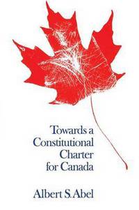 Book Cover for Towards a Constitutional Charter for Canada by Albert Abel