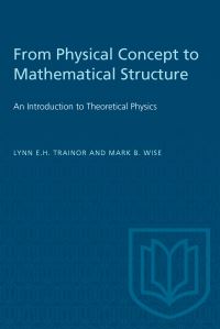 Book Cover for From Physical Concept to Mathematical Structure by Lynn EH Trainor, Mark B Wise