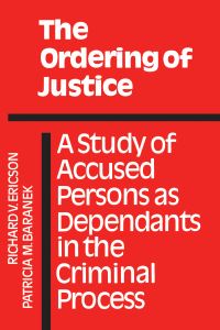 Book Cover for The Ordering of Justice by Patricia M Baranek, Richard V Ericson