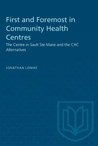 Book Cover for First and Foremost in Community Health Centres by Jonathan Lomas