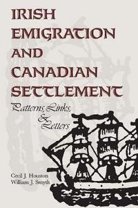 Book Cover for Irish Emigration and Canadian Settlement by Cecil J Houston, William J Smyth