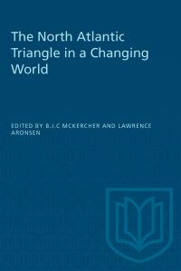 Book Cover for The North Atlantic Triangle in a Changing World by BJC McKercher, Lawrence Aronsen