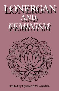 Book Cover for Lonergan and Feminism by Cynthia S W Crysdale