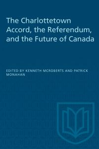 Book Cover for The Charlottetown Accord, the Referendum, and the Future of Canada by Kenneth McRoberts, Patrick J Monahan