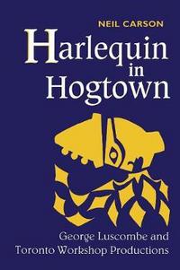 Book Cover for Harlequin in Hogtown by Neil Carson