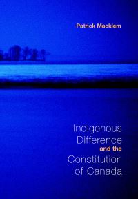 Book Cover for Indigenous Difference and the Constitution of Canada by Patrick Macklem