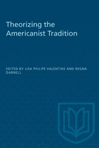 Book Cover for Theorizing the Americanist Tradition by Lisa Philips Valentine, Regna Darnell