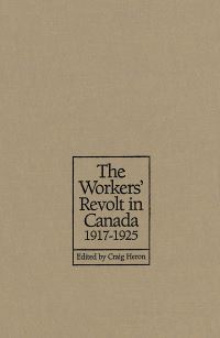 Book Cover for The Workers' Revolt in Canada, 1917-1925 by Craig Heron