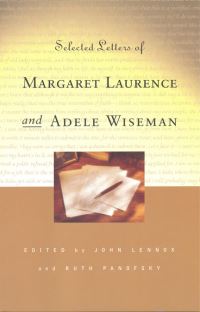Book Cover for Selected Letters of Margaret Laurence and Adele Wiseman by John Lennox, Ruth Panofsky