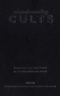 Book Cover for Misunderstanding Cults by Benjamin Zablocki, Thomas Robbins
