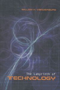 Book Cover for The Labyrinth of Technology by Willem H Vanderburg