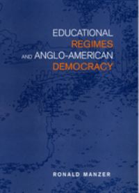 Book Cover for Educational Regimes and Anglo-American Democracy by Ronald A Manzer