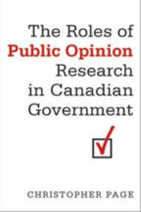Book Cover for The Roles of Public Opinion Research in Canadian Government by Christopher Page