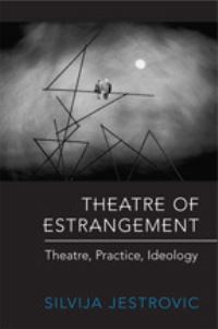 Book Cover for Theatre of Estrangement by Silvija Jestrovic