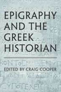 Book Cover for Epigraphy and the Greek Historian by Phillip Harding, Craig R Cooper