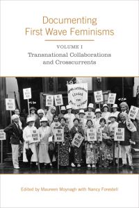 Book Cover for Documenting First Wave Feminisms by Nancy M Forestell, Maureen Anne Moynagh