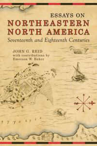 Book Cover for Essays on Northeastern North America, 17th & 18th Centuries by John Reid