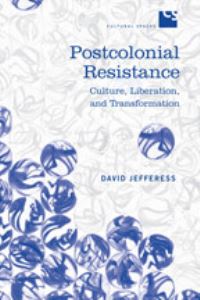 Book Cover for Postcolonial Resistance by David Jefferess