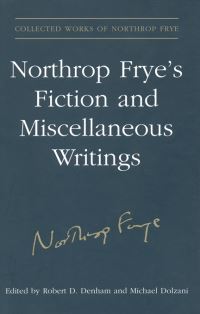 Book Cover for Northrop Frye's Fiction and Miscellaneous Writings by Northrop Frye, Robert D Denham, Michael Dolzani