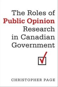 Book Cover for The Roles of Public Opinion Research in Canadian Government by Christopher Page